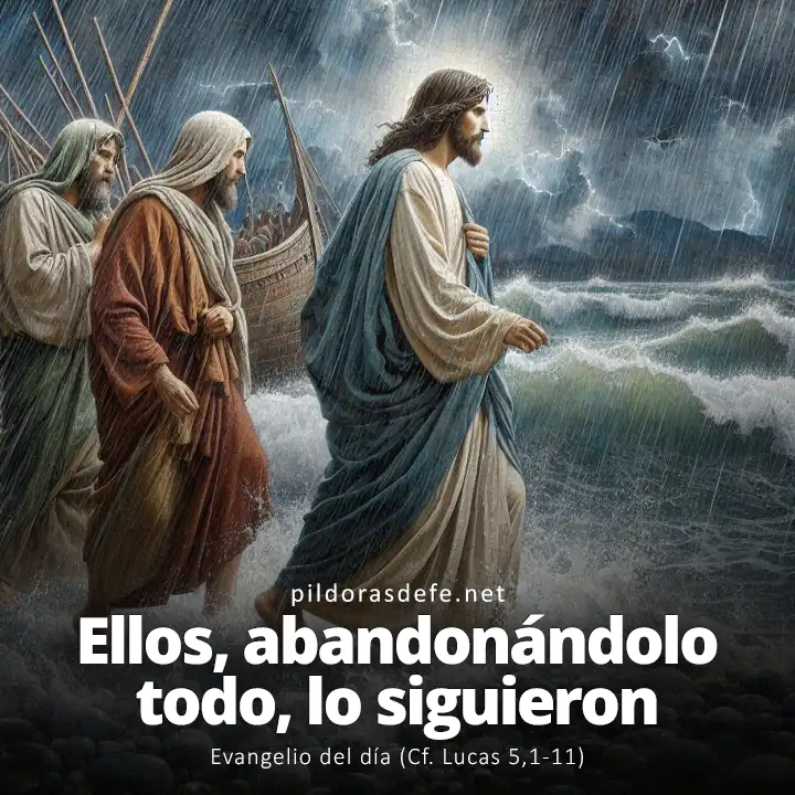 Evangelio del día, Lucas 5,1-11: Ellos, abandonándolo todo, lo siguieron