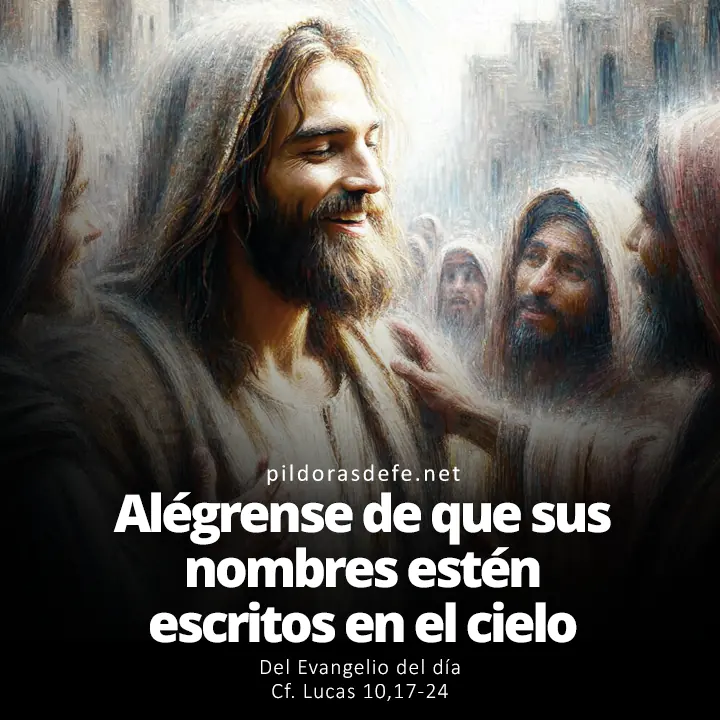 Evangelio del día, Lucas 10,17-24: Alégrense de que sus nombres estén escritos en el cielo