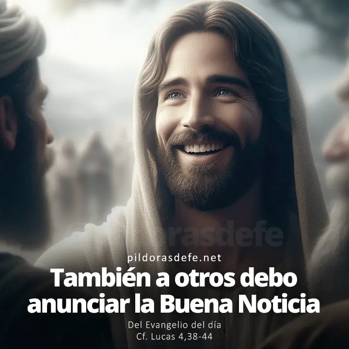 Evangelio de hoy Lucas 4,38-44: También a otras ciudades debo anunciar la Buena Nueva