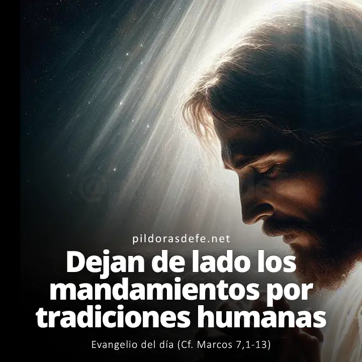 Evangelio del día, Marcos 7,1-13: Desprecian el mandamiento de Dios por aferrarse a tradiciones humanas