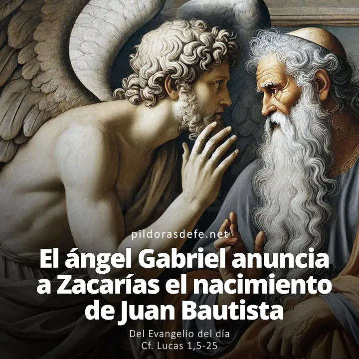 Evangelio del día, Lucas 1,5-25: El ángel Gabriel anuncia el nacimiento de Juan Bautista