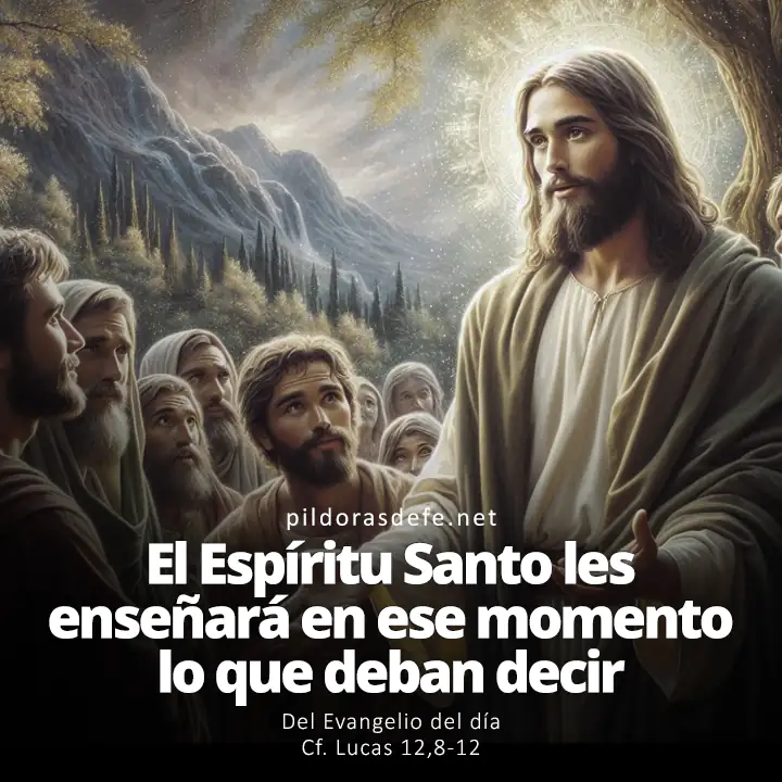 Evangelio del día, Lucas 12,8-12: El Espíritu Santo les enseñará en ese momento lo que deban decir