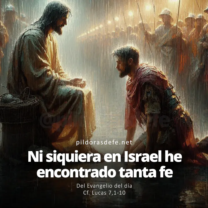 Evangelio de hoy Lucas 7,1-10: Ni siquiera en Israel he encontrado tanta fe