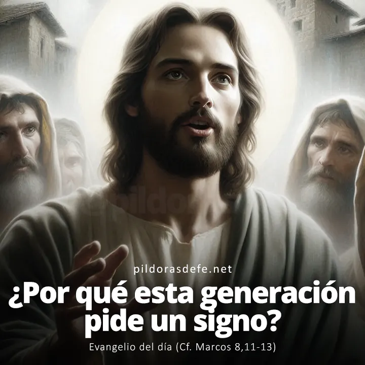 Evangelio del día, Marcos 8,11-13: ¿Por qué esta generación pide un signo?