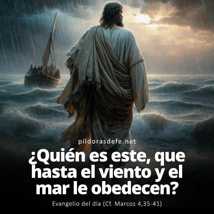 Evangelio del día, Marcos 4,35-41: ¿Quién es este, que hasta el viento y el mar le obedecen?