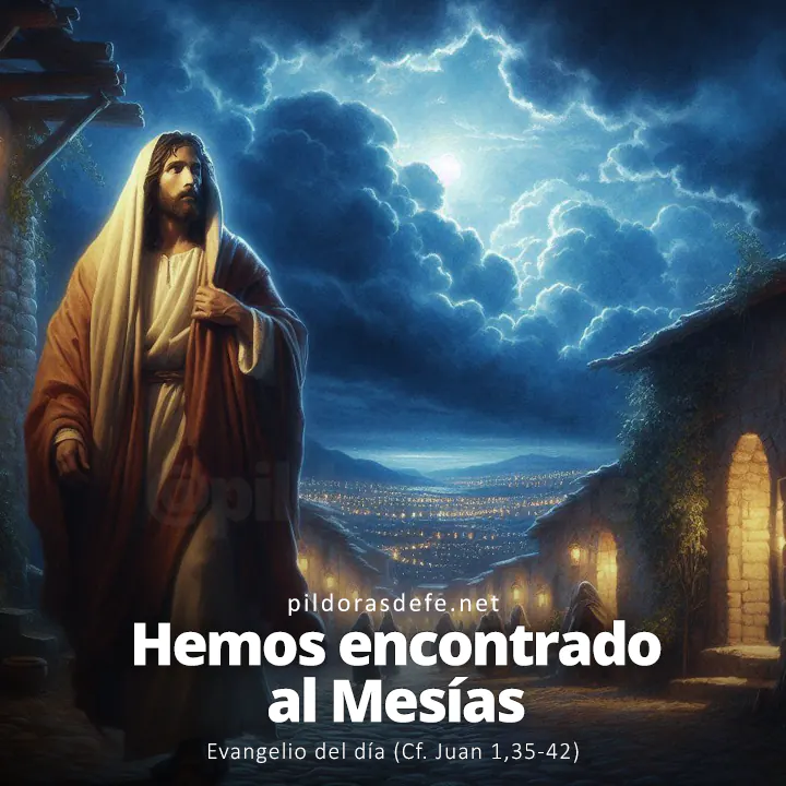 Evangelio del día, Juan 1,35-42: Hemos encontrado al Mesías