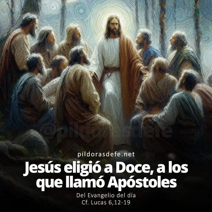 Evangelio del día, Lucas 6,12-19: Jesús eligió a Doce, a los que también llamó Apóstoles