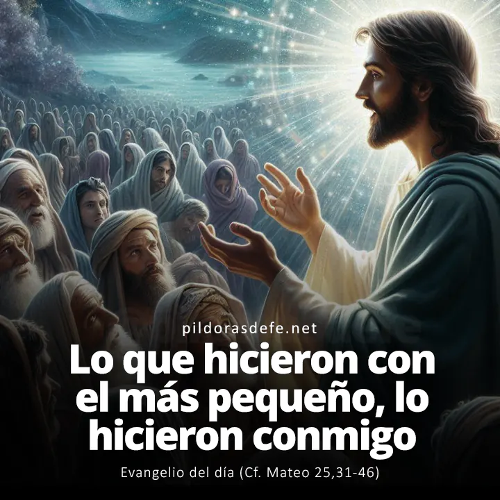 Evangelio del día, Mateo 25,31-46: Lo que hicieron con el más pequeño, lo hicieron conmigo