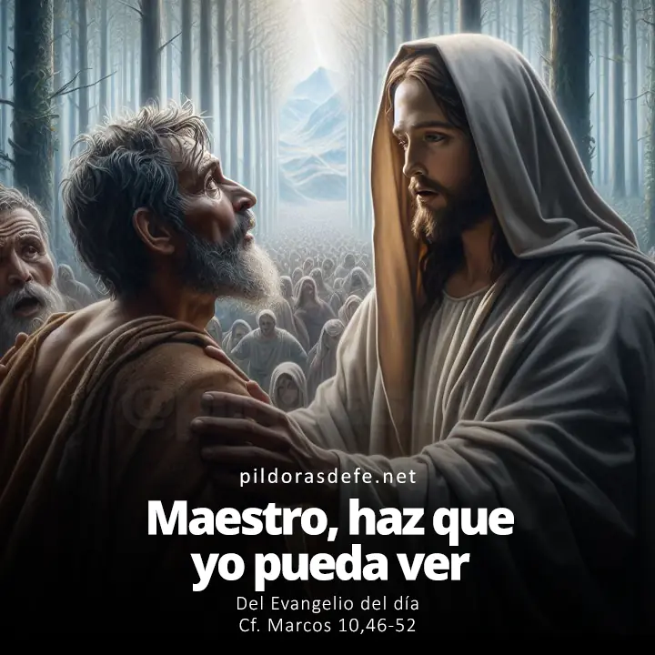 Evangelio del día, Marcos 10,46-52: Maestro, haz que yo pueda ver