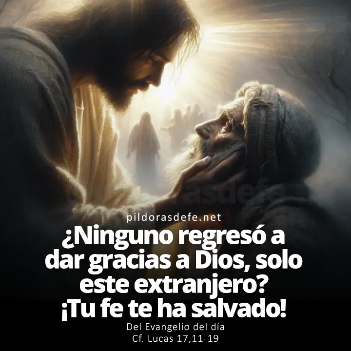 Evangelio del día, Lucas 17,11-19: ¿Ninguno volvió a dar gracias a Dios, sino este extranjero?