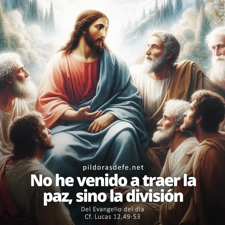 Evangelio del día, Lucas 12,49-53: No he venido a traer la paz, sino la división