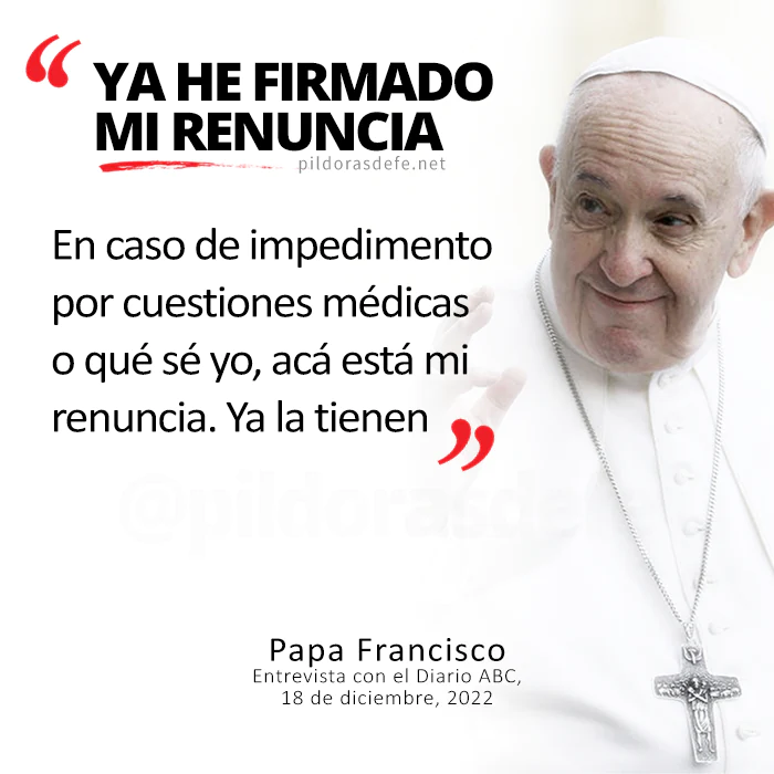 El Papa Francisco ya tiene una Carta de Renuncia según lo que reveló al diario ABC