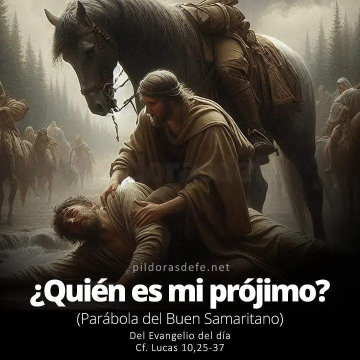 Evangelio del día, Lucas 10,25-37: ¿Quién es mi prójimo? (Parábola del Buen Samaritano)