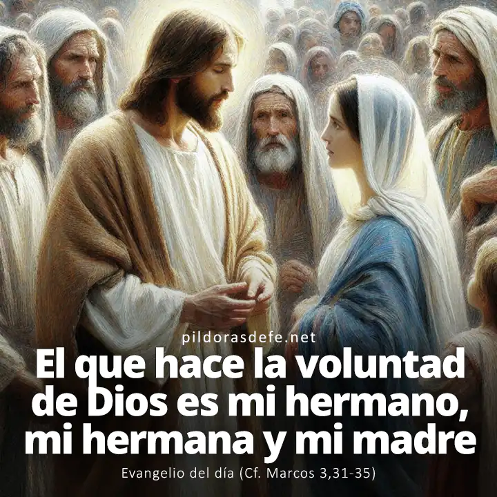 Evangelio del día, Marcos 3,31-35: El que hace la voluntad de Dios es mi hermano, mi hermana y mi madre