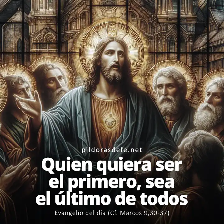 Evangelio del día, Marcos 9,30-37: Quien quiera ser el primero, sea el último de todos