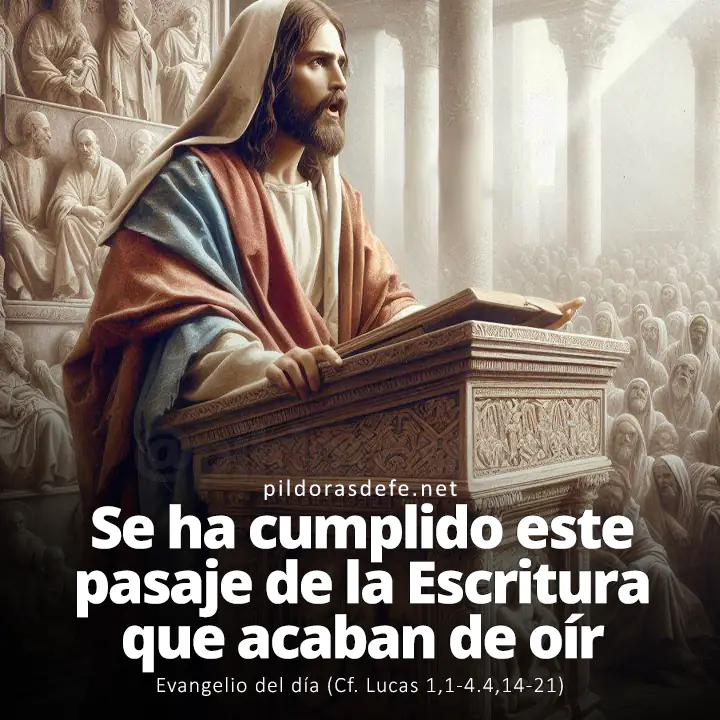 Evangelio del día, Lucas 1,1-4.4,14-21: Hoy se ha cumplido este pasaje de la Escritura que acaban de oír