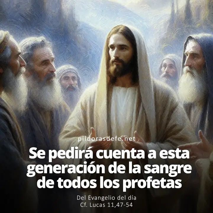 Evangelio del día, Lucas 11,47-54: Se pedirá cuenta a esta generación de la sangre de todos los profetas