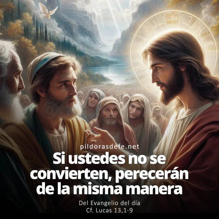 Evangelio del día, Lucas 13,1-9: Si ustedes no se convierten, perecerán de la misma manera