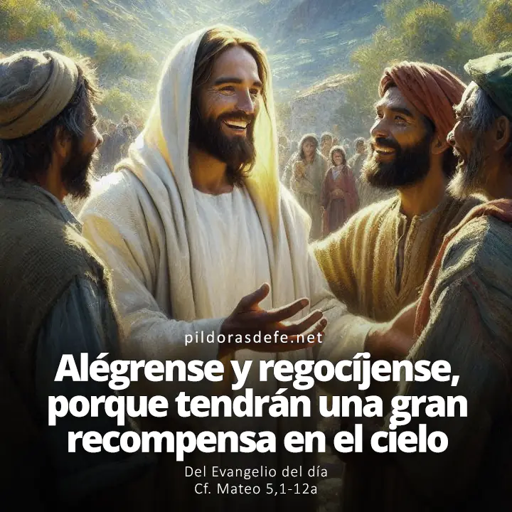 Evangelio del día, Mateo 5,1-12a: Alégrense y regocíjense, porque tendrán una gran recompensa en el cielo