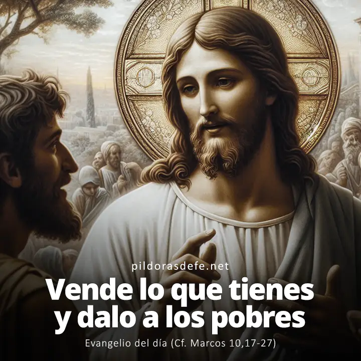 Evangelio del día, Marcos 10,17-27: Anda, vende lo que tienes y dalo a los pobres