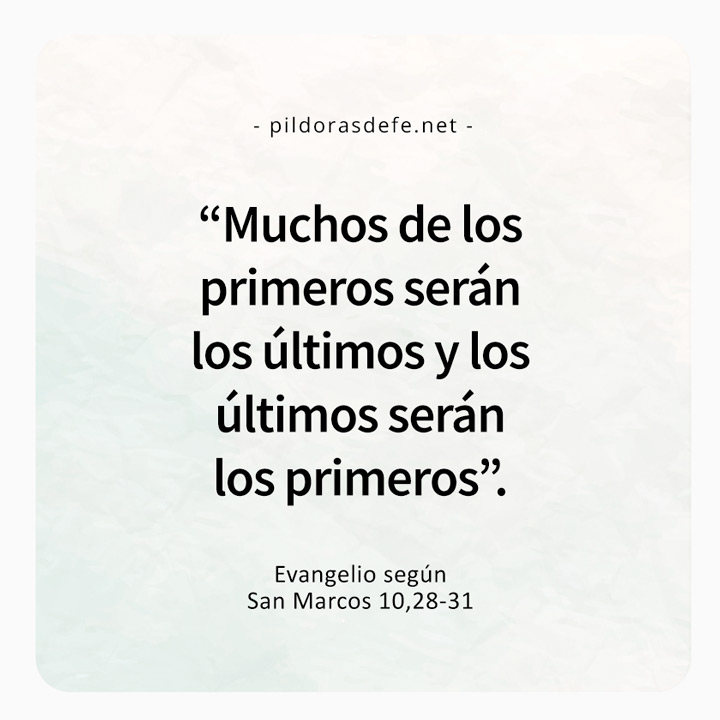 Cita bíblica del Evangelio de hoy (Marcos 10,28-31): Los primeros serán los últimos, y los últimos serán los primeros