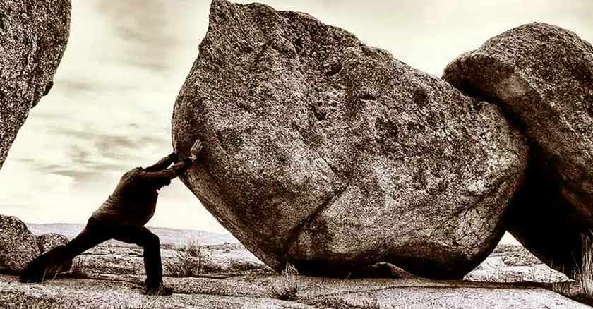 Dont stop pushing the rock even if you dont have the strength