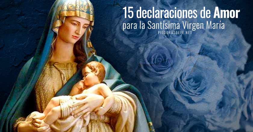 15 declaraciones de amor a la Santísima Virgen María