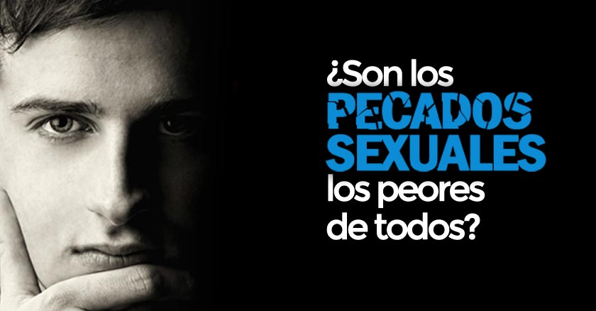 ¿son Los Pecados Sexuales Los Peores De Todosemk 9790