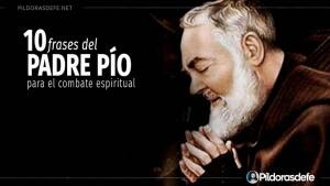 10 frases del Padre Pío de Pietrelcina sobre el Combate Espiritual