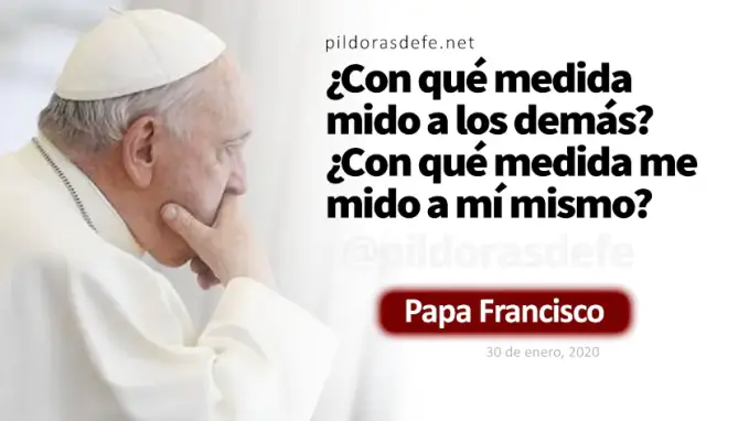 Que medida uso para juzgar a los demas Papa Francisco Marcos    Cita Biblica   