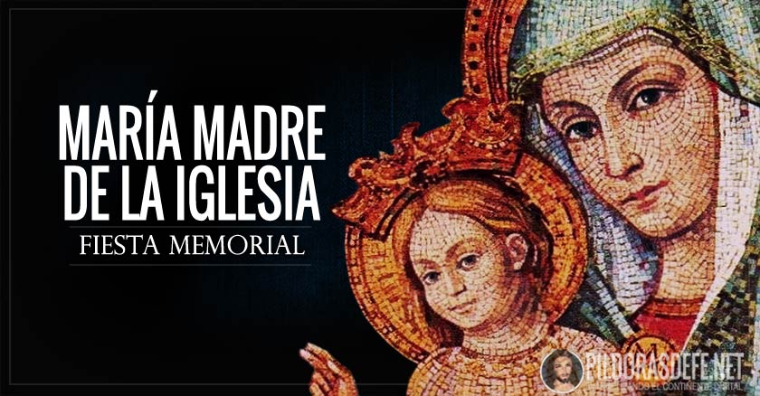 maria madre de la iglesia fiesta memoria