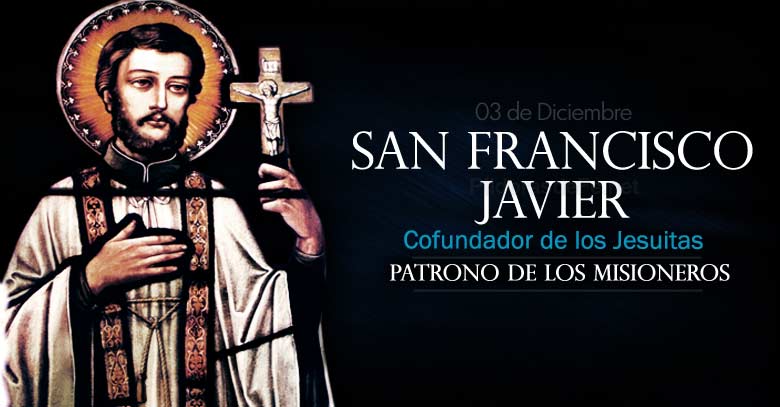 san francisco javier patrono de los misioneros cofundador jesuitas