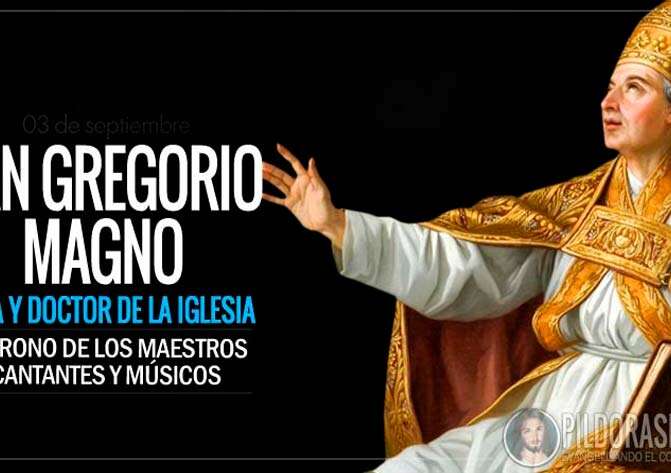 San Gregorio Magno. Papa. Patrono de Maestros, Cantantes y Músicos