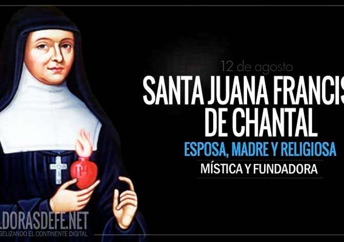 Santa Juana Francisca de Chantal. Mística. Religiosa fundadora