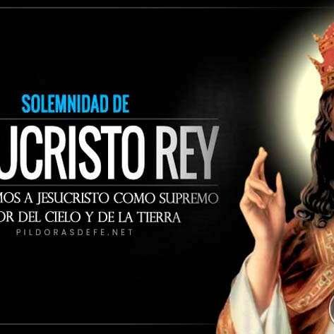 Jesucristo Rey del Universo. ¡Solemnidad de Cristo Rey!