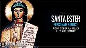 Santa Ester. Reina y mujer llena de fe. Defensora del pueblo de Dios