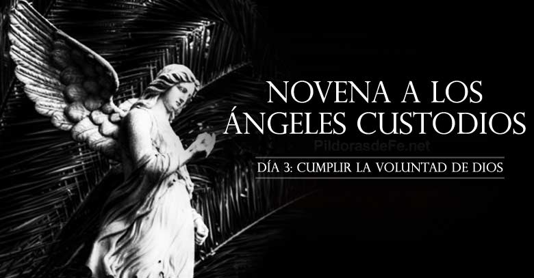 novena a los angeles custodios dia  cumplir la voluntad de dios