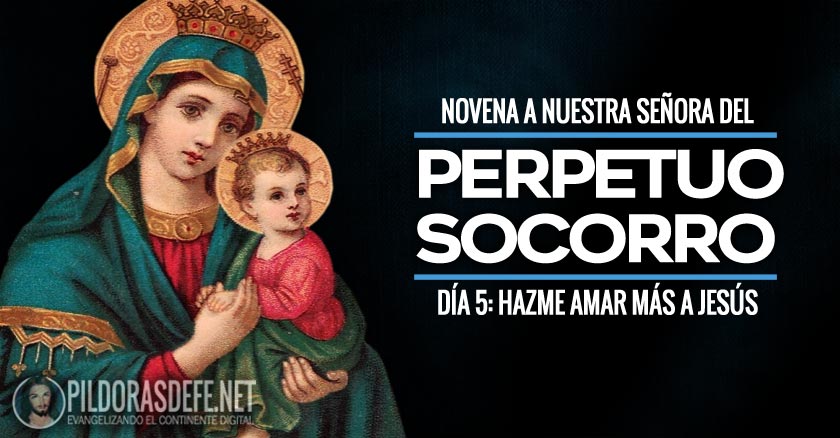 novena a nuestra senora del perpetuo socorro dia  hazme amar mas a jesus