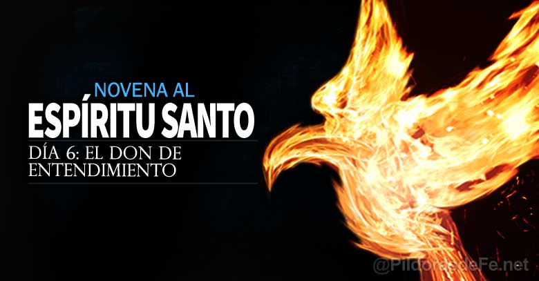 novena al espiritu santo uncion el don de entendimiento dia 