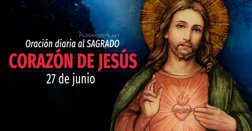 Oración al Sagrado Corazón de Jesús para el día 27 de junio