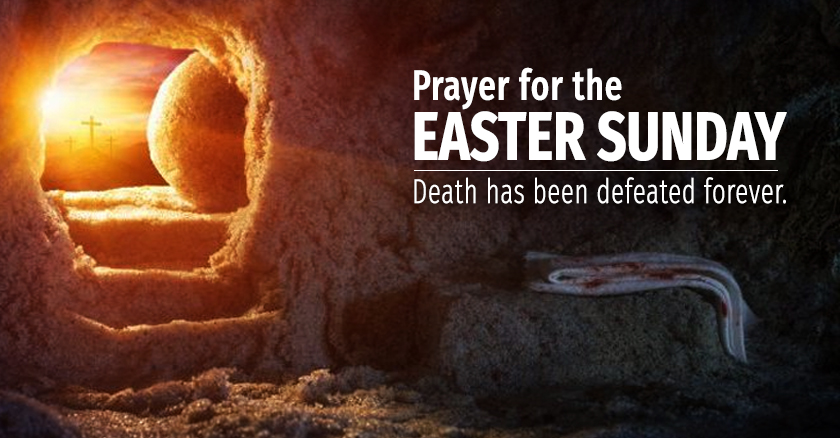 Prayer for Easter Sunday. Death has been defeated forever