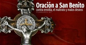 Oración a San Benito de protección contra envidia, maltratos, malos deseos