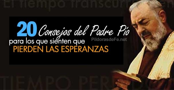 consejos padre pio personas que sienten pierden esperanzas