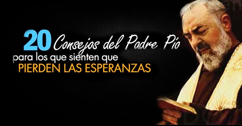 padre pio consejos para los qie pierden las esperanzas